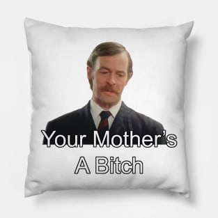 Your Mother's A Bitch Pillow