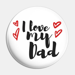 I love my dad Pin