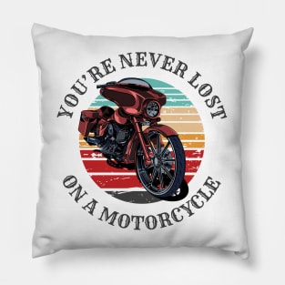 You're never lost on a motorcycle, Biker life, Bikers Pillow