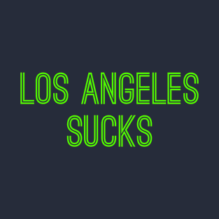 Los Angeles Sucks (Neon Green Text) T-Shirt