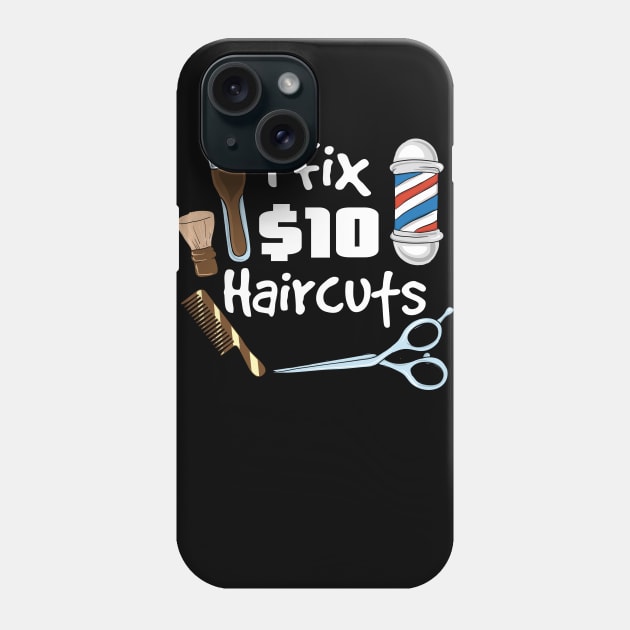 I fix 10$ haircuts - Funny Hairdresser Barber Gifts Phone Case by Shirtbubble