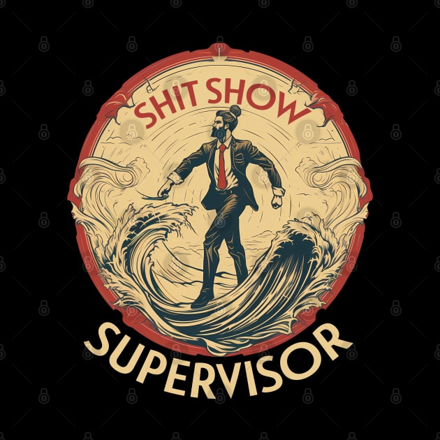 Shit Show Supervisor by PaulJus