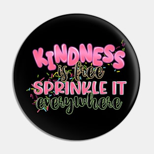 Kindness Is Free Sprinkle It Everywhere Pin