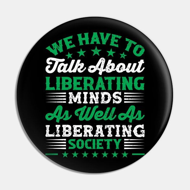 We have to talk about liberating minds as well as liberating society, Black History Month Pin by UrbanLifeApparel