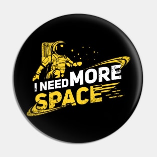 I need more Space Shirt I Astronaut Galaxy Pin