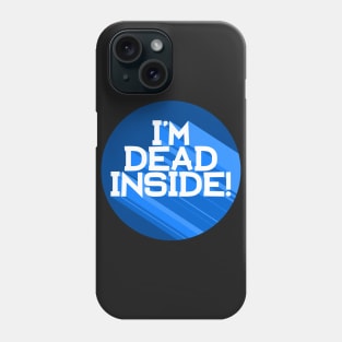 I'm Dead Inside Phone Case