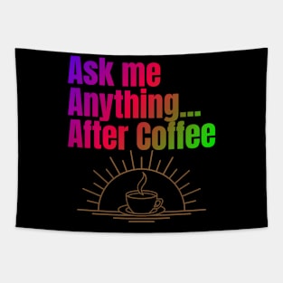 Ask me anything after coffee Tapestry
