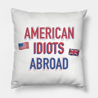 American Idiots Abroad (Without Names) Pillow