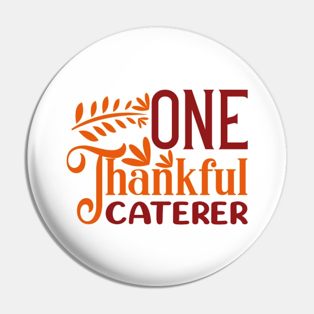 One Thankful CATERER | Funny Thanksgiving Fall Autumn Pin by Art master