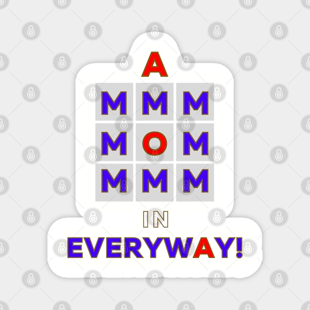 A MOM in Everyway! Magnet by Passion to Prints