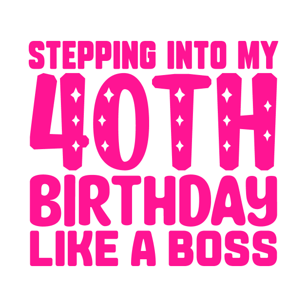 Stepping Into My 40th Birthday Like A Boss by colorsplash