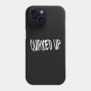 QUIRKED UP Phone Case