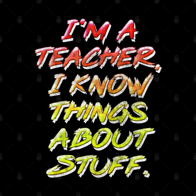 I'm A Teacher, I Know Things About Stuff // Retro Typography Design by DankFutura