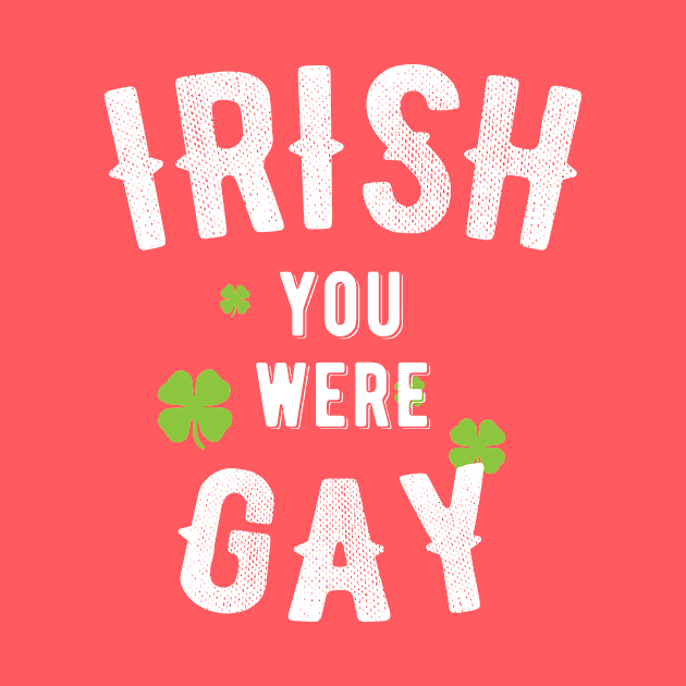 IRISH, I Wish you were gay, funny pun st. patrick's day gift item by Designtigrate