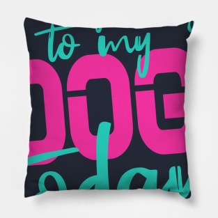 Womens Funny only talking to my dog today Pillow