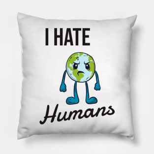 I hate humans Pillow