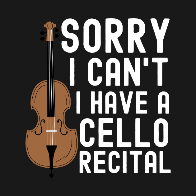 Sorry I Cant I Have A Cello Recital by The Jumping Cart