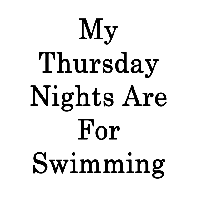 My Thursday Nights Are For Swimming by supernova23