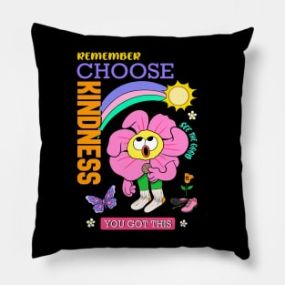 Remember Choose Kindness You Got This Pillow