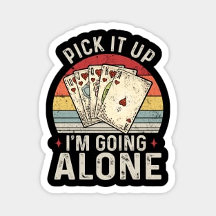 Pick It Up I'm Going Alone Vintage Euchre Card Game Magnet