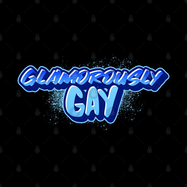 GLAMOROUSLY GAY by FierceFabClique