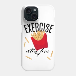 Exercise or extra fries Phone Case