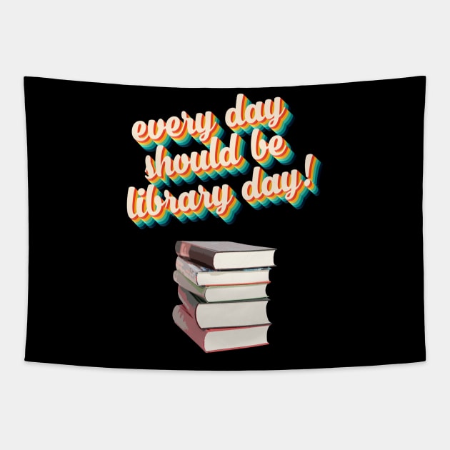 Everyday Should Be Library Day Tapestry by McNutt