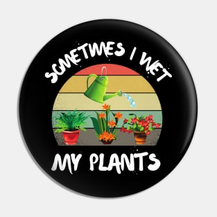 Sometimes I wet my plants, Cutr Retro sunset gardeners gift Pin