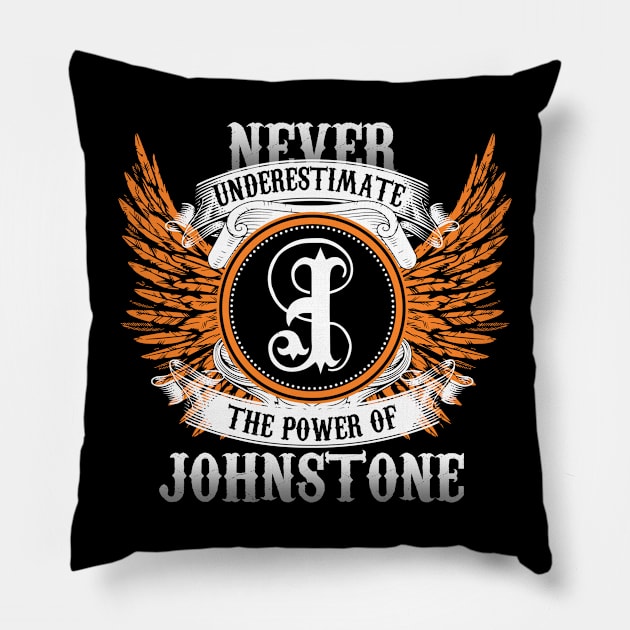 Johnstone Name Shirt Never Underestimate The Power Of Johnstone Pillow by Nikkyta