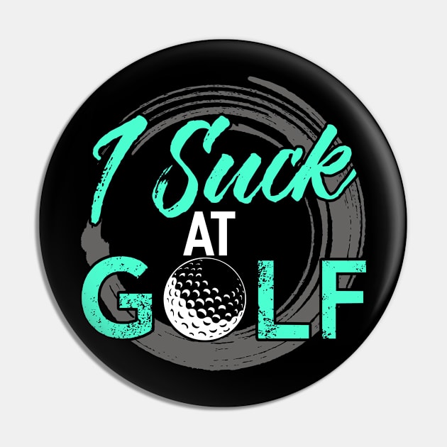 I Suck At Golf Pin by Tee__Dot