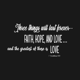 Faith, Hope and Love T-Shirt