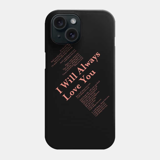 I WILL ALWAYS LOVE YOU Phone Case by Inner System