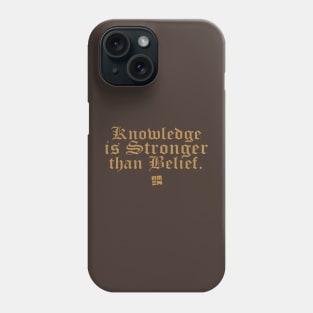 Knowledge Is Stronger Than Belief Phone Case