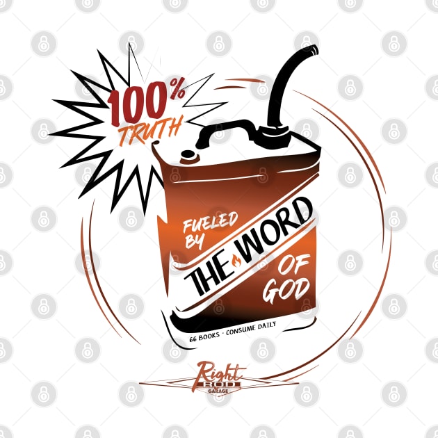 Fueled By The Word by RightRodGarage