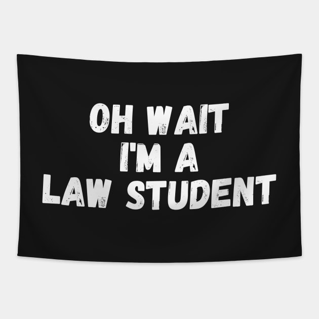 Oh Wait I'm A Law Student Tapestry by manandi1