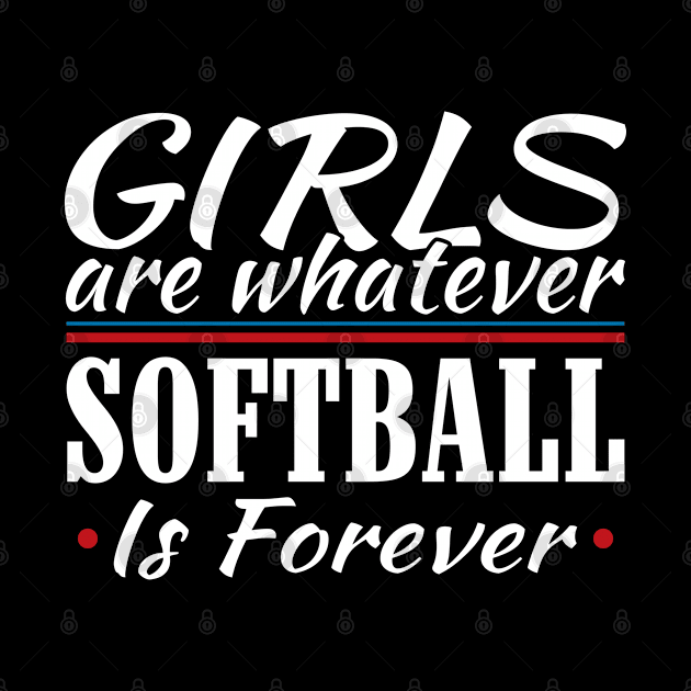 Girls are Whatever Softball is Forever Athletic T-Shirt by Mommag9521