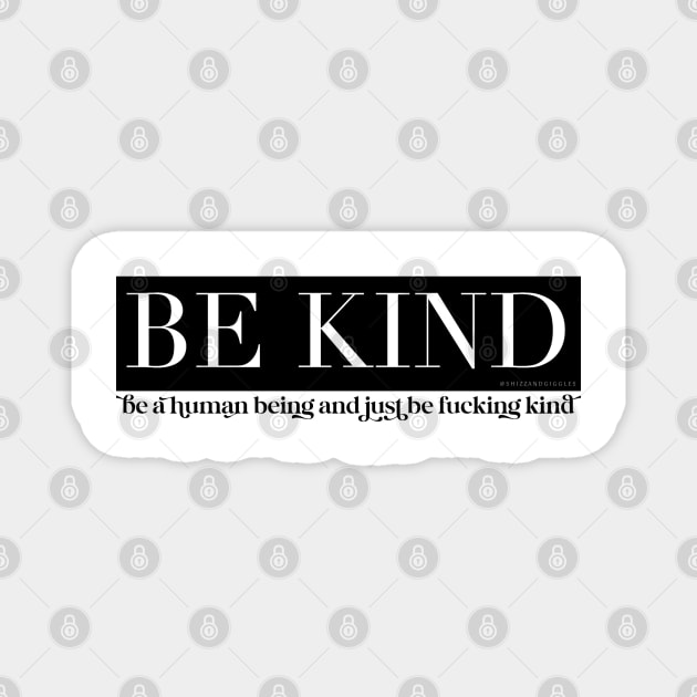 Just Be Fvcking Kind Magnet by wahmsha