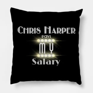 Chris Harper Pays MY Salary Pillow