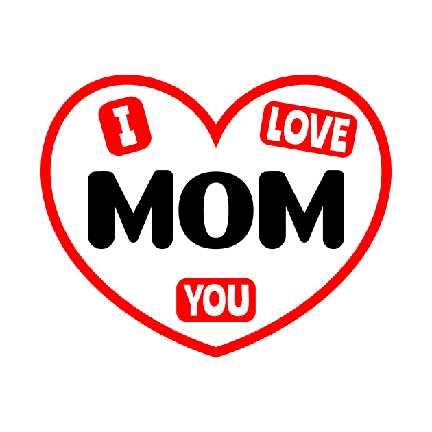 I Love You Mom by colorsplash