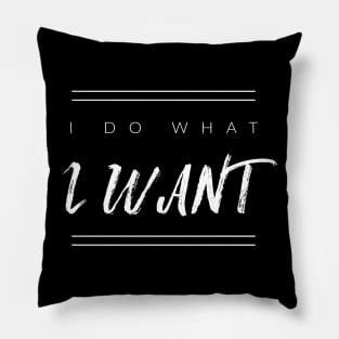 I Do What I Want Pillow