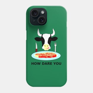 How dare you Phone Case