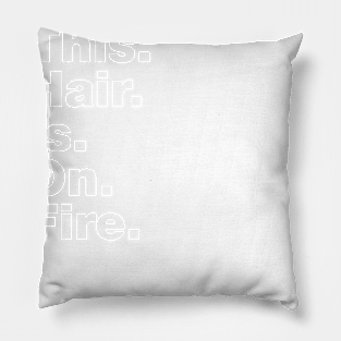 This Hair Is On Fire Pillow