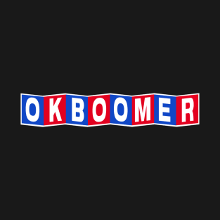 Ok, Boomer T-Shirt