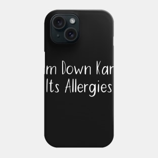 Calm Down Karer Its Allergies Phone Case