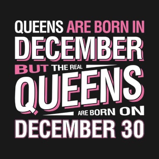 The Real Queens Are Born On December 7 T-shirt Queens Birthday T-Shirt