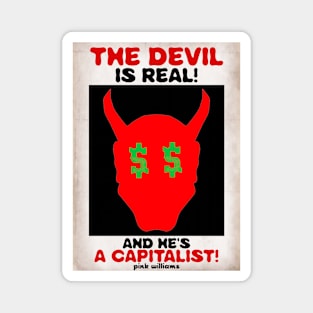 The Devil Is Real! (And He's A Capitalist) Minimalist Magnet