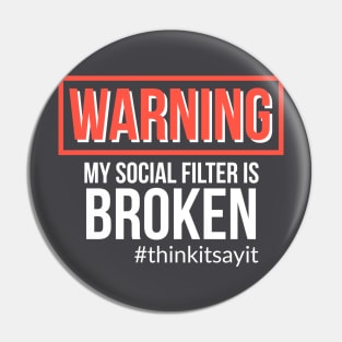 Warning My Social Filter Is Broken #thinkitsayit Pin