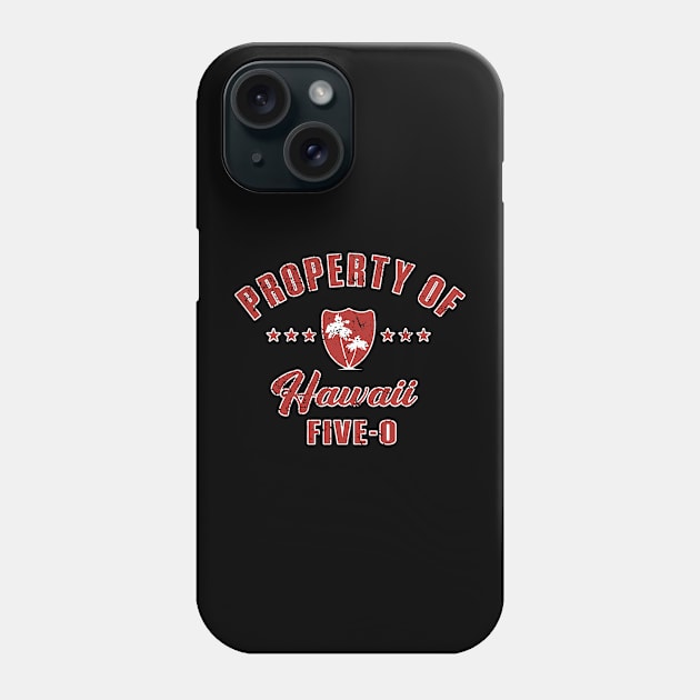 Hawaii Five-0 Property of Hawaii Phone Case by chancgrantc@gmail.com