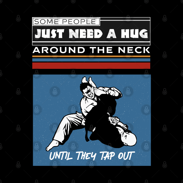 Some PeopleJust Need A Hug Around The Neck Until They Tap Out by Alexander Luminova