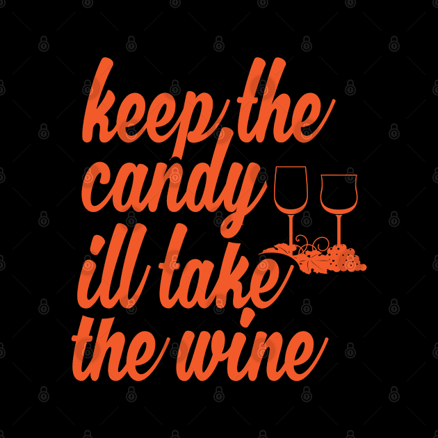 Keep The Candy I'll Drink The Wine Funny Halloween by stockwell315designs